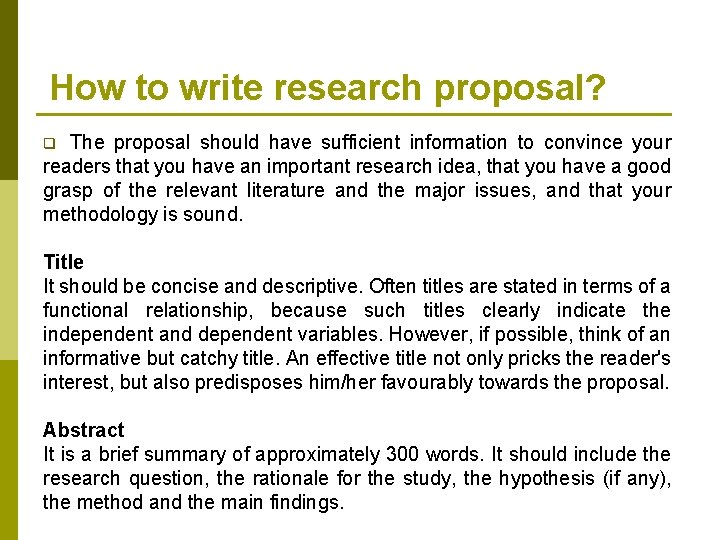 How to write research proposal? The proposal should have sufficient information to convince your