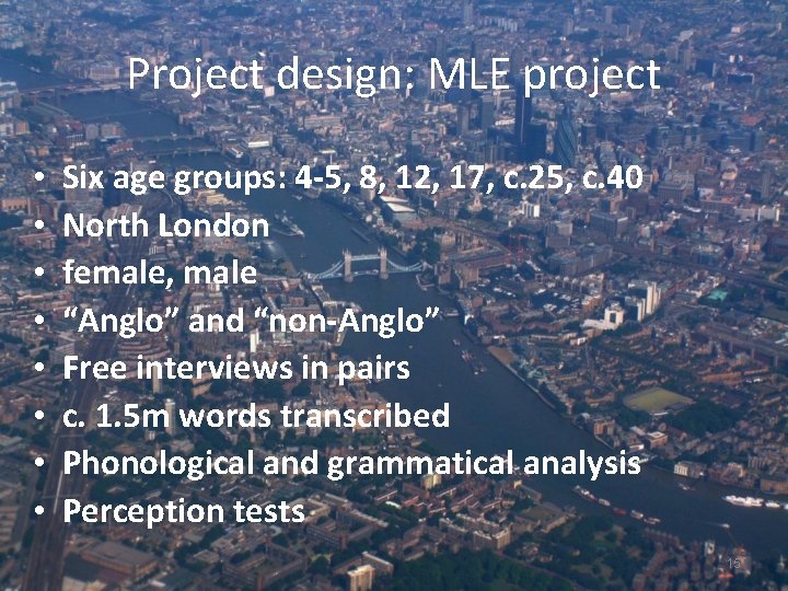 Project design: MLE project • • Six age groups: 4 -5, 8, 12, 17,