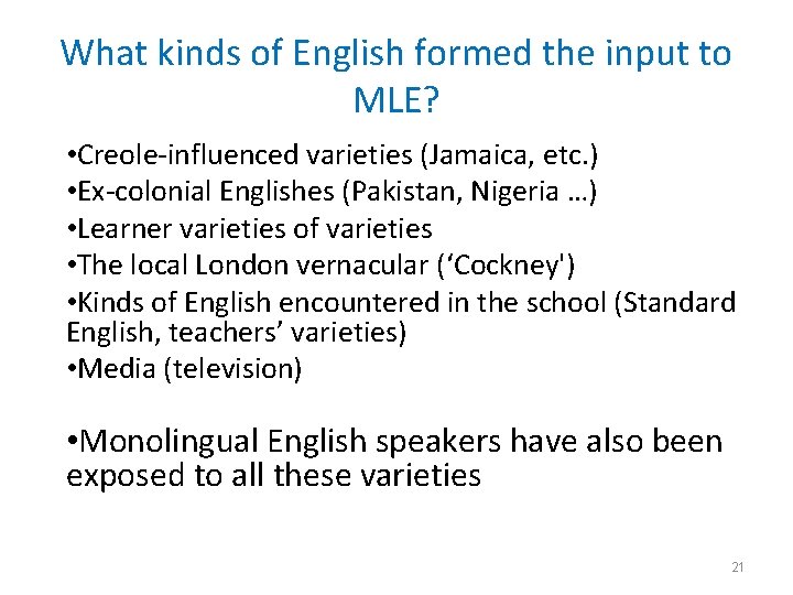 What kinds of English formed the input to MLE? • Creole-influenced varieties (Jamaica, etc.