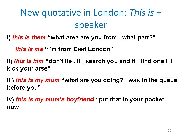 New quotative in London: This is + speaker i) this is them “what area
