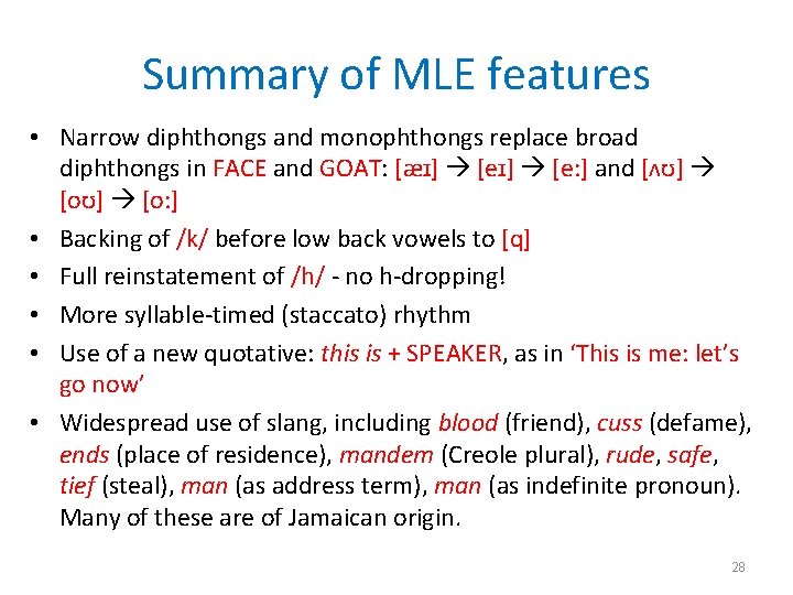 Summary of MLE features • Narrow diphthongs and monophthongs replace broad diphthongs in FACE