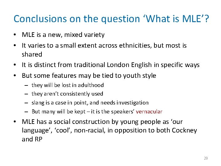 Conclusions on the question ‘What is MLE’? • MLE is a new, mixed variety