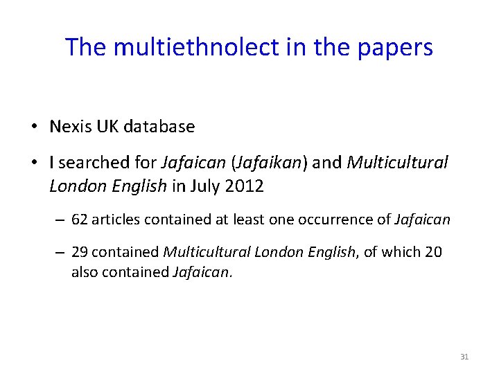 The multiethnolect in the papers • Nexis UK database • I searched for Jafaican