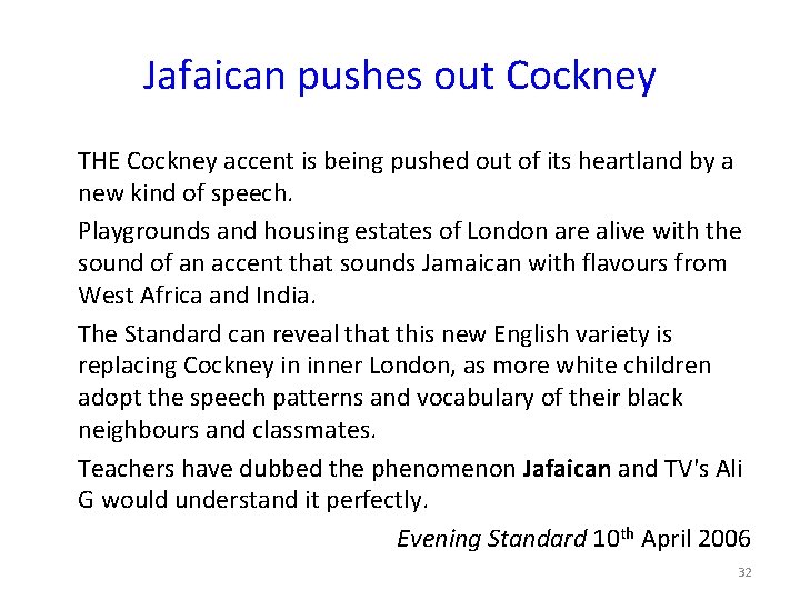 Jafaican pushes out Cockney THE Cockney accent is being pushed out of its heartland