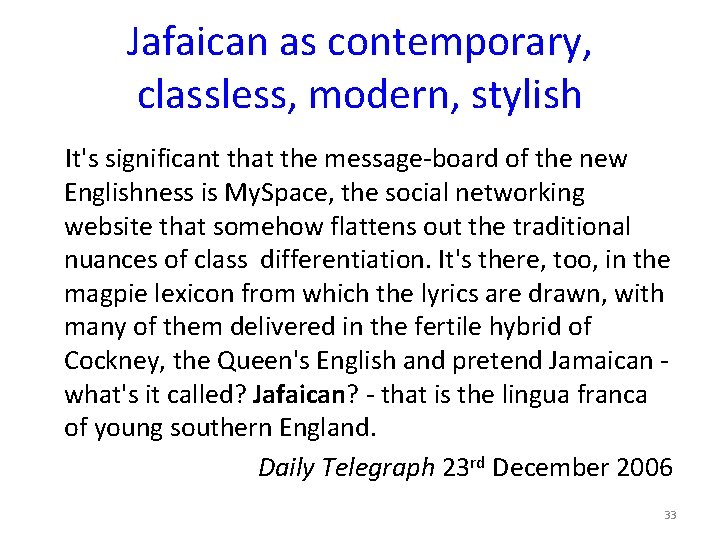 Jafaican as contemporary, classless, modern, stylish It's significant that the message-board of the new