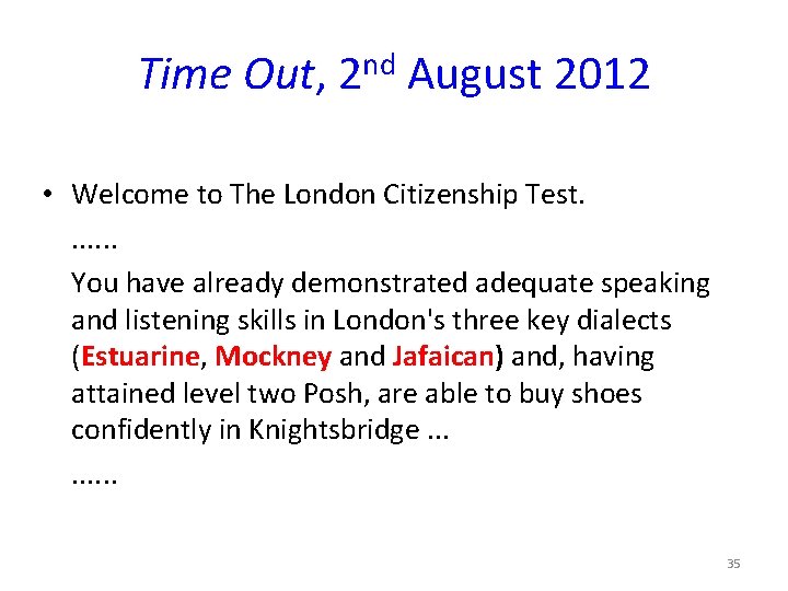 Time Out, 2 nd August 2012 • Welcome to The London Citizenship Test. .