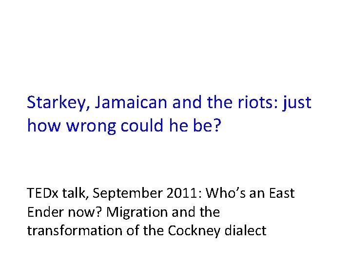 Starkey, Jamaican and the riots: just how wrong could he be? TEDx talk, September