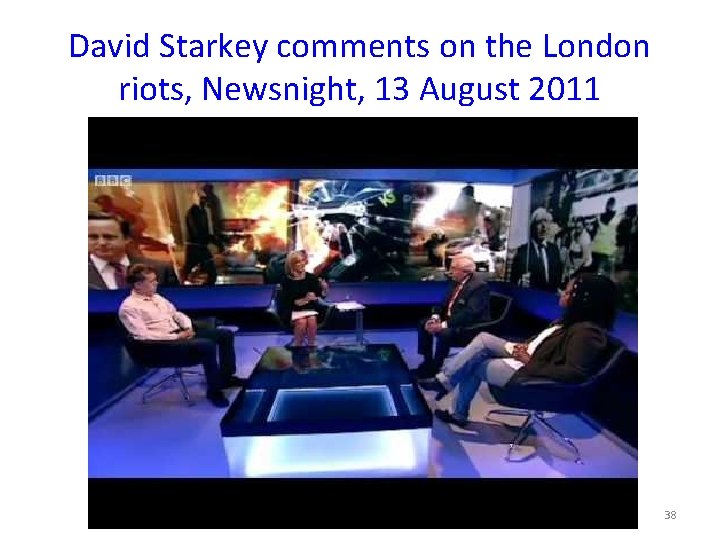 David Starkey comments on the London riots, Newsnight, 13 August 2011 38 