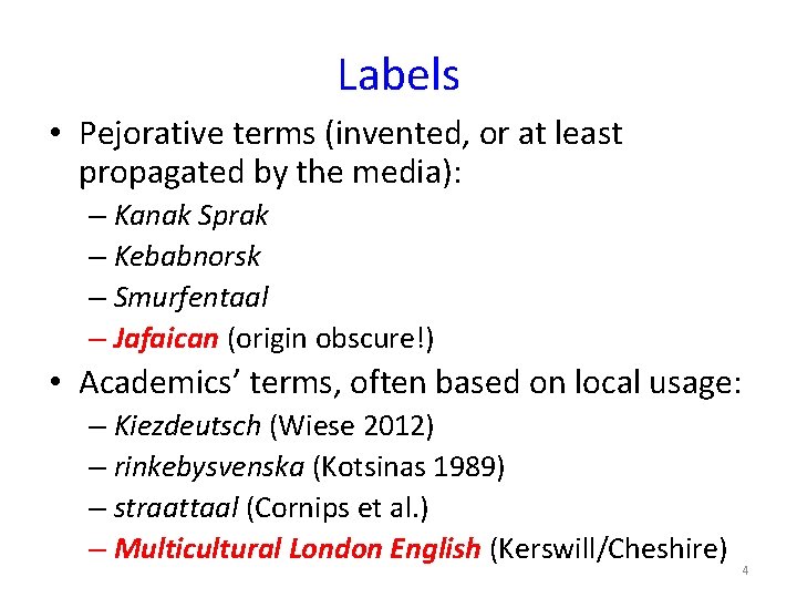 Labels • Pejorative terms (invented, or at least propagated by the media): – Kanak