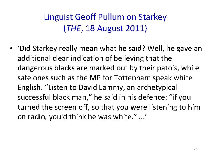 Linguist Geoff Pullum on Starkey (THE, 18 August 2011) • ‘Did Starkey really mean