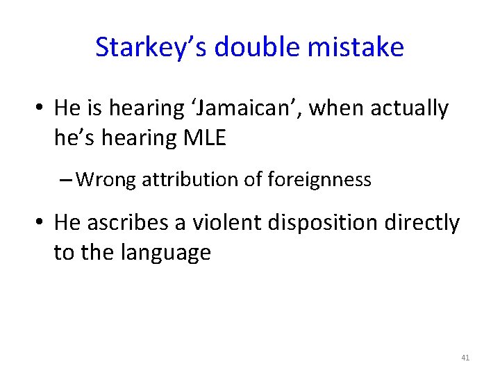 Starkey’s double mistake • He is hearing ‘Jamaican’, when actually he’s hearing MLE –