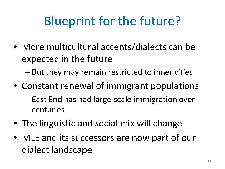 Blueprint for the future? • More multicultural accents/dialects can be expected in the future