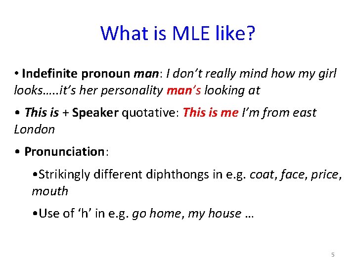 What is MLE like? • Indefinite pronoun man: I don’t really mind how my