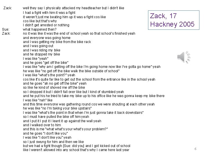  Zack: Sue: Zack: well they say I physically attacked my headteacher but I