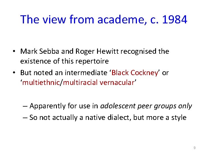 The view from academe, c. 1984 • Mark Sebba and Roger Hewitt recognised the