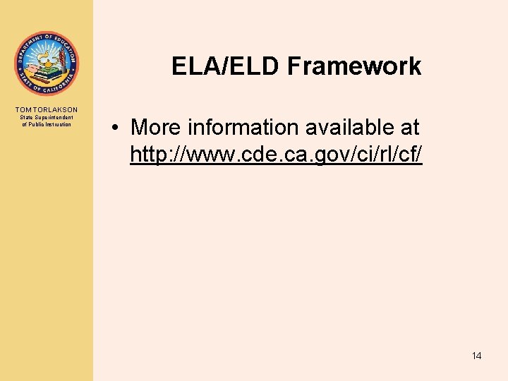 ELA/ELD Framework TOM TORLAKSON State Superintendent of Public Instruction • More information available at