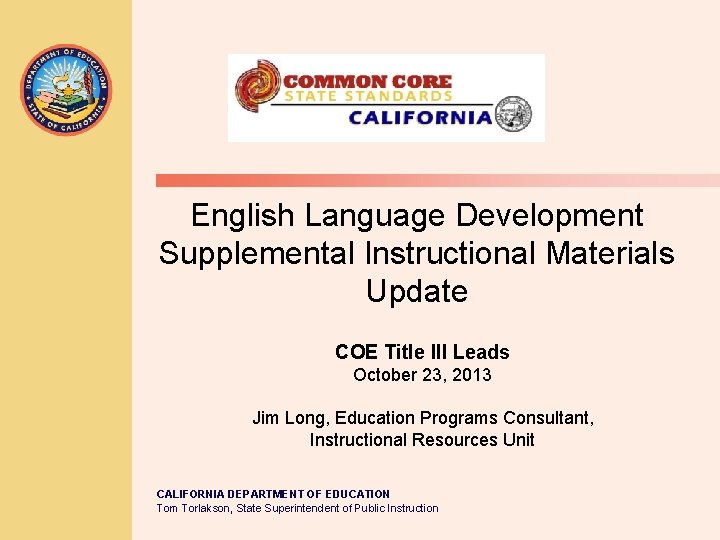 English Language Development Supplemental Instructional Materials Update COE Title III Leads October 23, 2013