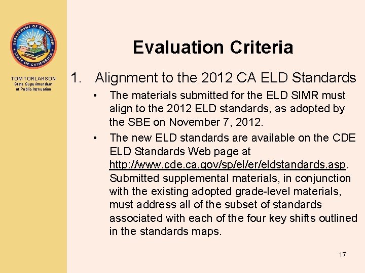 Evaluation Criteria TOM TORLAKSON State Superintendent of Public Instruction 1. Alignment to the 2012