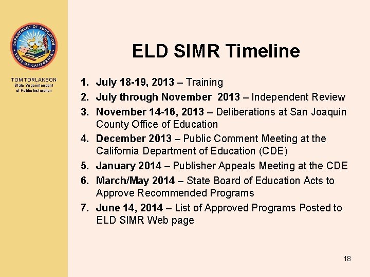 ELD SIMR Timeline TOM TORLAKSON State Superintendent of Public Instruction 1. July 18 -19,