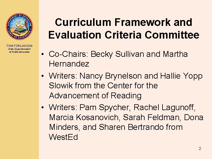 Curriculum Framework and Evaluation Criteria Committee TOM TORLAKSON State Superintendent of Public Instruction •