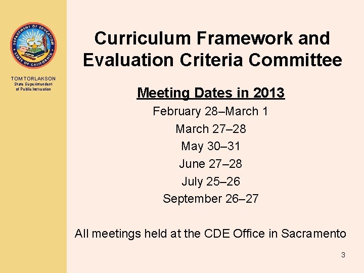 Curriculum Framework and Evaluation Criteria Committee TOM TORLAKSON State Superintendent of Public Instruction Meeting Curriculum Framework and Evaluation Criteria Committee TOM TORLAKSON State Superintendent of Public Instruction Meeting