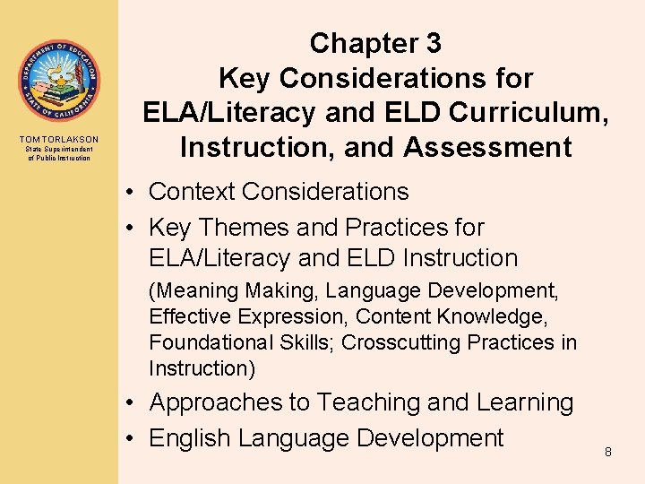 TOM TORLAKSON State Superintendent of Public Instruction Chapter 3 Key Considerations for ELA/Literacy and