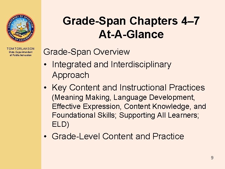 Grade-Span Chapters 4– 7 At-A-Glance TOM TORLAKSON State Superintendent of Public Instruction Grade-Span Overview