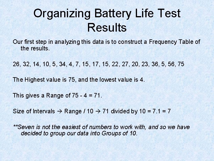 Organizing Battery Life Test Results Our first step in analyzing this data is to