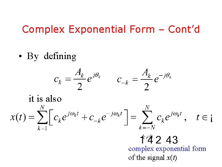 Complex Exponential Form – Cont’d • By defining it is also complex exponential form