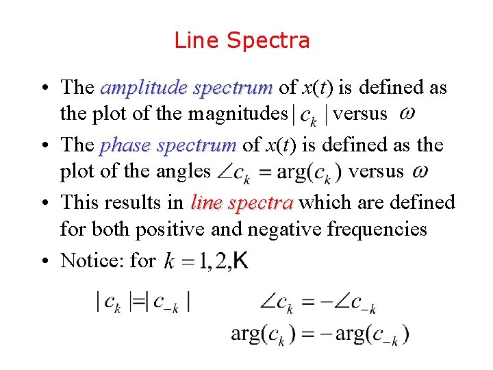 Line Spectra • The amplitude spectrum of x(t) is defined as the plot of