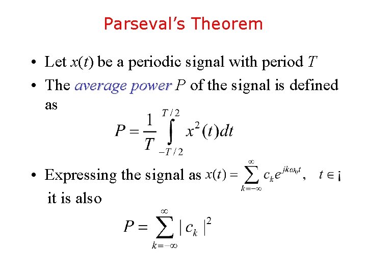 Parseval’s Theorem • Let x(t) be a periodic signal with period T • The