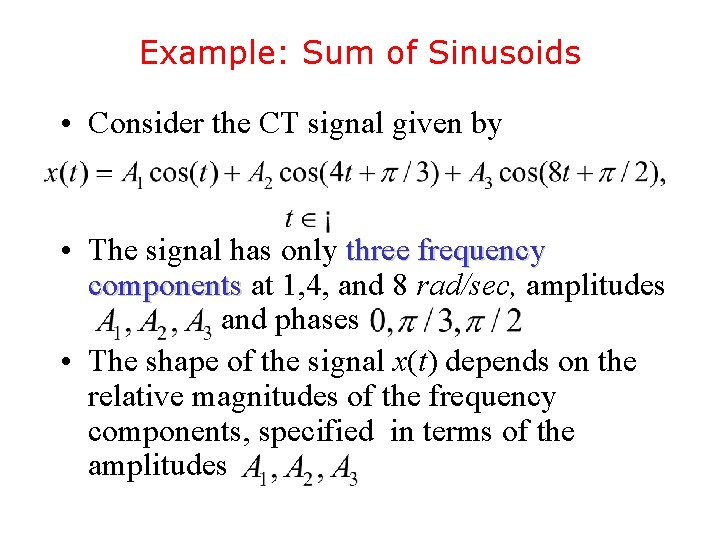 Example: Sum of Sinusoids • Consider the CT signal given by • The signal