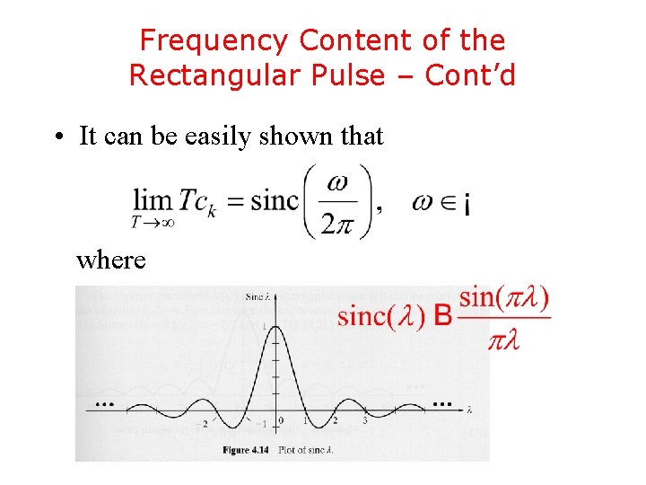 Frequency Content of the Rectangular Pulse – Cont’d • It can be easily shown