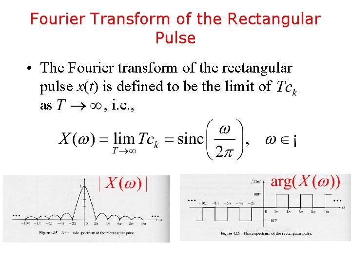 Fourier Transform of the Rectangular Pulse • The Fourier transform of the rectangular pulse