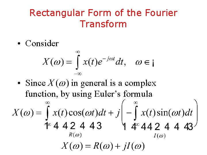 Rectangular Form of the Fourier Transform • Consider • Since in general is a