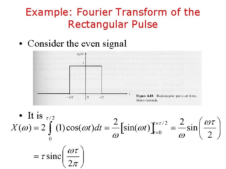 Example: Fourier Transform of the Rectangular Pulse • Consider the even signal • It