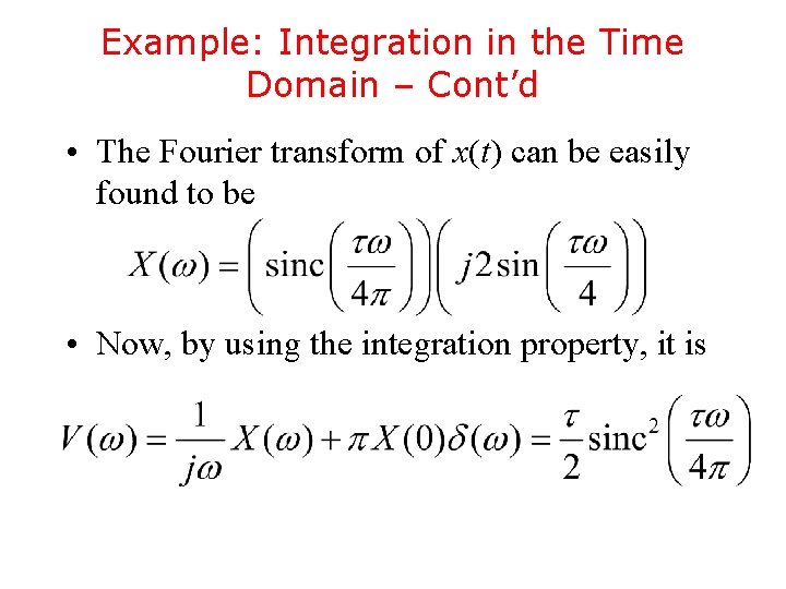 Example: Integration in the Time Domain – Cont’d • The Fourier transform of x(t)