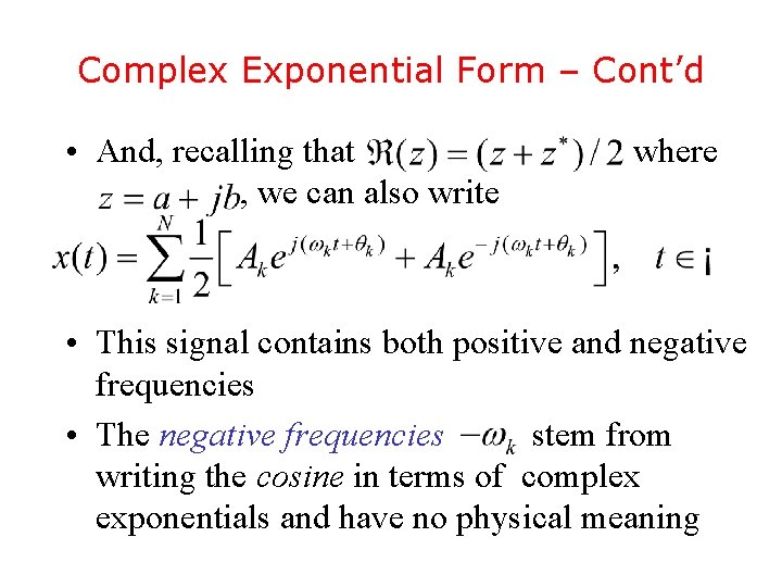 Complex Exponential Form – Cont’d • And, recalling that , we can also write