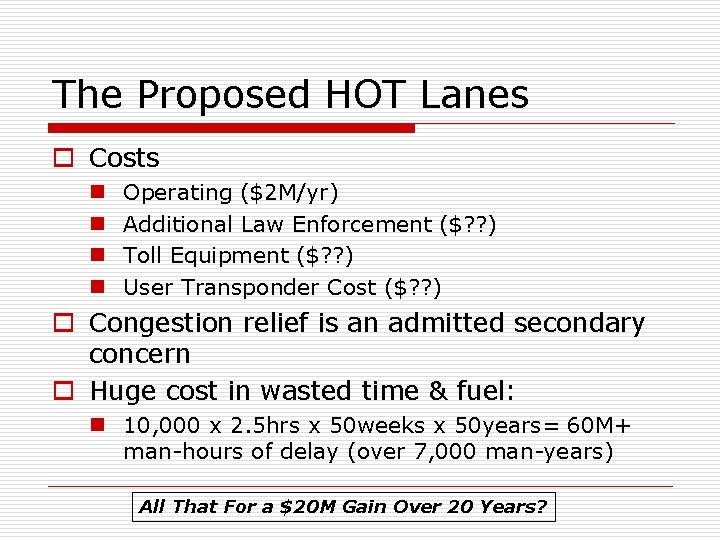 The Proposed HOT Lanes o Costs n n Operating ($2 M/yr) Additional Law Enforcement