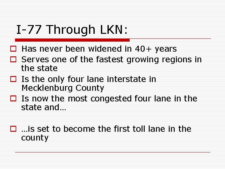 I-77 Through LKN: o Has never been widened in 40+ years o Serves one