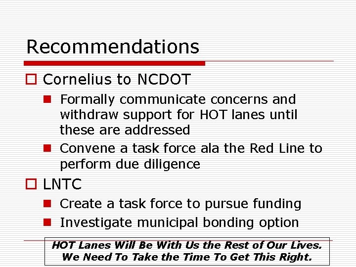 Recommendations o Cornelius to NCDOT n Formally communicate concerns and withdraw support for HOT