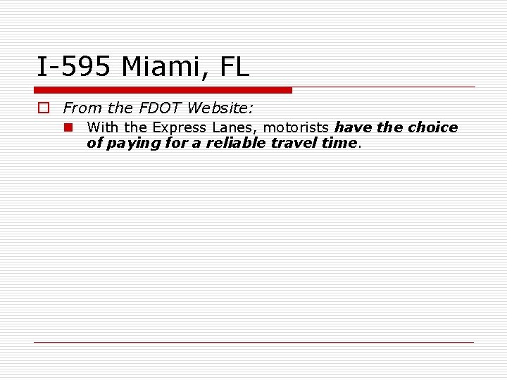 I-595 Miami, FL o From the FDOT Website: n With the Express Lanes, motorists