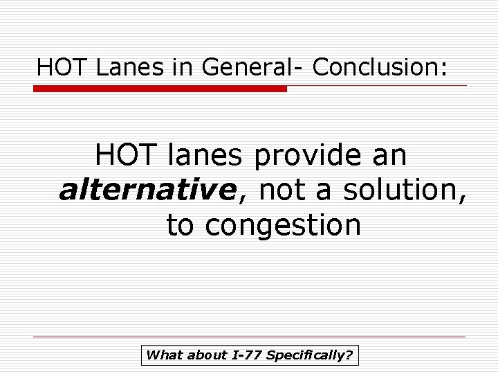 HOT Lanes in General- Conclusion: HOT lanes provide an alternative, not a solution, to