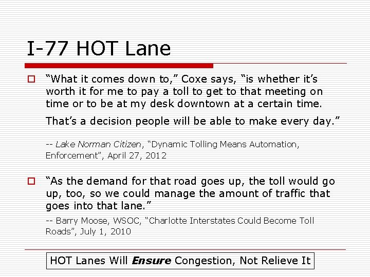 I-77 HOT Lane o “What it comes down to, ” Coxe says, “is whether