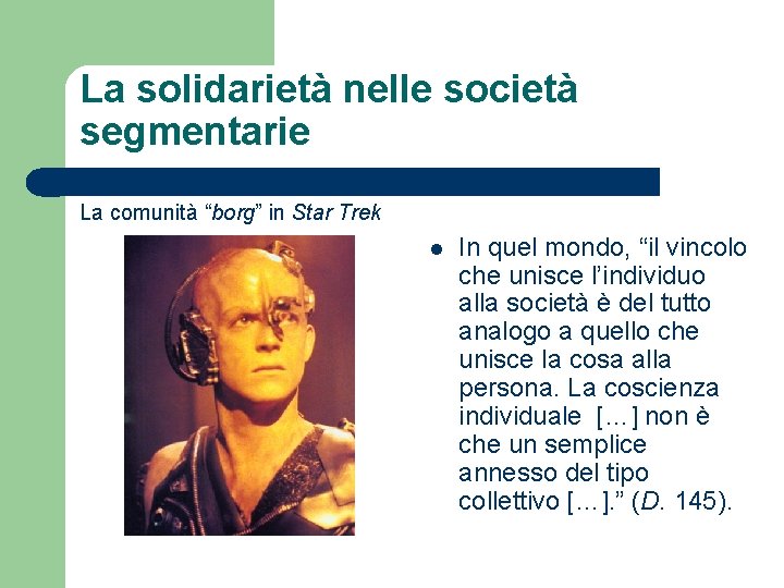 La solidarietà nelle società segmentarie La comunità “borg” in Star Trek l In quel