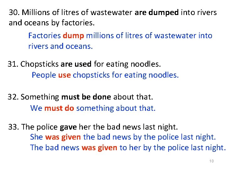 30. Millions of litres of wastewater are dumped into rivers and oceans by factories. 30. Millions of litres of wastewater are dumped into rivers and oceans by factories.