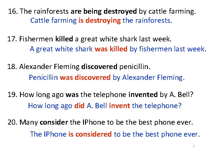 16. The rainforests are being destroyed by cattle farming. Cattle farming is destroying the