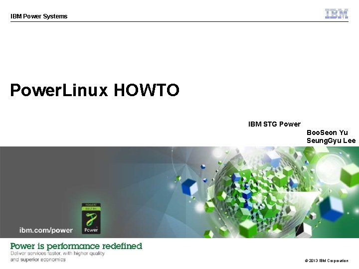 IBM Power Systems Power. Linux HOWTO IBM STG Power Boo. Seon Yu Seung. Gyu