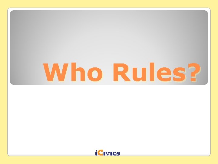 Who Rules? 