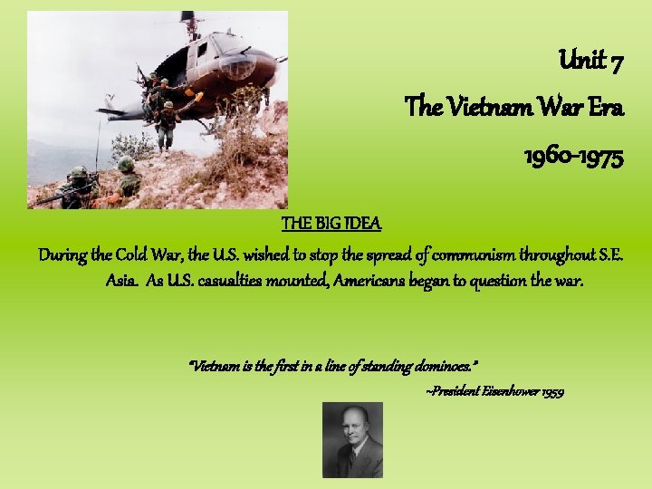 Unit 7 The Vietnam War Era 1960 -1975 THE BIG IDEA During the Cold